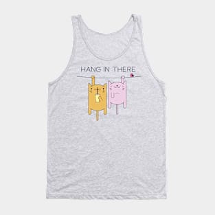 Hang in there! Tank Top